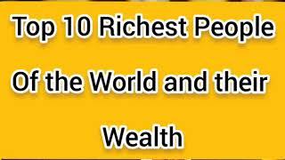 World's Top 10 Richest people and their Wealth 2010 compare to 2019