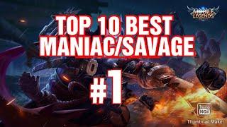 Mobile Legend | TOP 10 BEST MANIAC/SAVAGE MOMENT | From My Subscriber