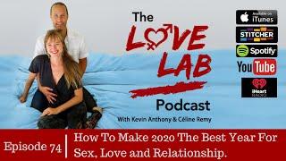 The Love Lab Podcast Ep74: How To Make 2020 Your Best Year For Sex, Love, and Relationship