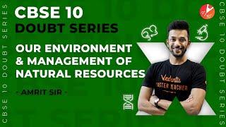 Our Environment and Management of Natural Resources | CBSE Class 10 Doubt Series | by Amrit Raj