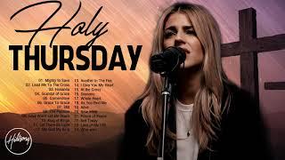 Holy Thursday Hillsong Praise and Worship Songs Playlist | Soaking Christian Worship Songs 2021