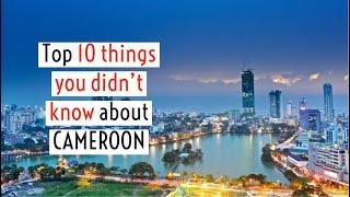 TOP 10 THINGS YOU DIDN'T KNOW ABOUT CAMEROON, THINGS ABOUT CAMEROON