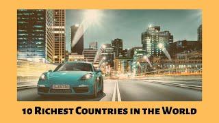 Top 10 Richest Countries in the World | 2020