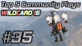 GTA Online Top 5 Community Plays #35: WILDCARD 15