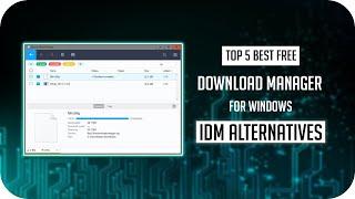 Top 5 Best Download Manager For Pc | IDM Alternatives | 2019