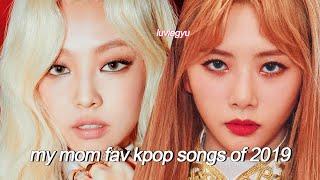 my mom favorite kpop songs of 2019 (top 50)