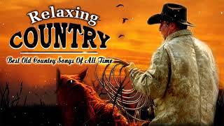 Best Relaxing Country Songs Collection - Top100 Old Country Songs Ever - Country Music Best Songs