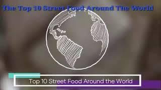 Street Food Series:Top 10 Street Food Around the World