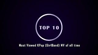 Top 10 Viewed Girl Band KPop Songs | 2020 | Updated Most Viewed KPop Girl Band Songs of all time