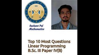 Top 10 Most Important Questions of Liner Programming B.Sc part 3 paper IV(B)#Sushant Pal