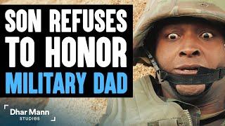 Son REFUSES to Honor MILITARY DAD, What Happens Is Shocking | Dhar Mann