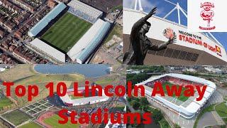 Top 10 Best Lincoln Away Stadiums (Season Order)