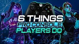 6 Things That All PRO Console Fortnite Players Do! (PS4 + Xbox Fortnite Tips)