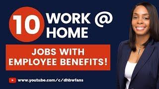 Top 10 Work from Home Jobs: Health & Dental Insurance, 401K, Vacation Pay