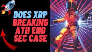 Ripple XRP: If XRP Breaks All Time High During Court Case Does SEC Have One Any Longer?