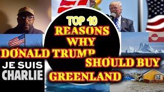 Top 10 Reasons Why Donald Trump Must Buy Greenland