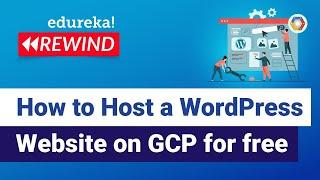 How to host a wordpress website on GCP for free | GCP Training | Edureka | GCP - Rewind  - 5