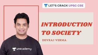 Introduction to Society | Crack UPSC CSE 2020/2021 | Devraj Verma