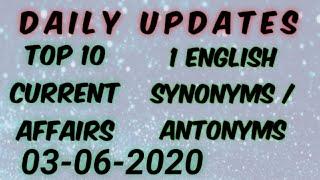Top - 10 Daily current affairs | one english word with sysnonyms and antonyms | Exam Updates