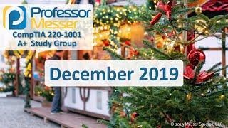 Professor Messer's 220-1001 A+ Study Group - December 2019