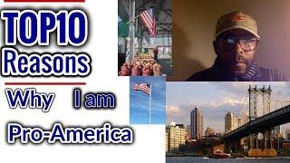 Top 10 Reasons Why I Am Pro-America