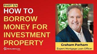 How To Borrow Money for Investment Property: Top 10 Borrower Questions & Mistakes [Part 3/4]