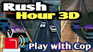 Rush Hour 3D Best Car Gameplay | Play with Cop | Smooth Gameplay Android Bilzee Gaming