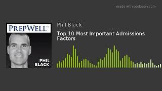 Top 10 Most Important Admissions Factors