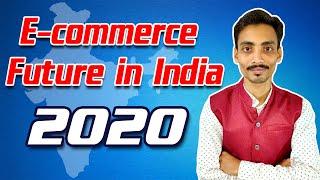 Ecommerce Future In India 2020 | Ecommerce Ideas