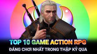 TOP 10 Game Hành Động Nhập Vai Action RPG trong thập kỉ 2010 - 2019 (PC)