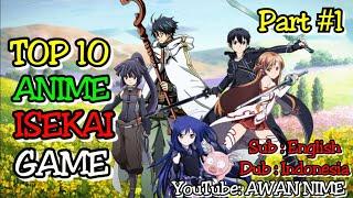 TOP 10 ANIME ISEKAI VIRTUAL GAME MMORPG - MC OVER POWER!!! (Part 1)