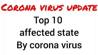 Corona virus update | Top 10 affected state by corona virus