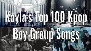Kayla's Top 100 Kpop Boy Group Songs