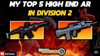 The Division 2 - MY TOP 5 FAVORITE HIGH END ASSAULT RIFLE IN THE DIVISION 2! THESE GUNS ARE AMAZING!