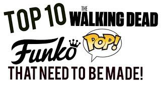 Top 10 Walking dead POPs that need to be made!