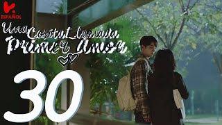 SUB ESPAÑOL | A LITLLE THING CALLED FIRST LOVE "Una cosita llamada primer amor" EP 30