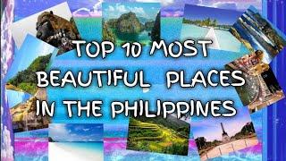 TOP 10 MOST BEAUTIFUL PLACES IN THE PHILIPPINES