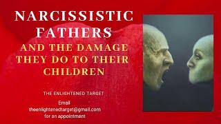 Narcissistic Fathers and the damage they do to their children