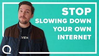 10 Things You're Doing that Slow Down Your Internet Speed