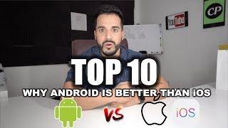 Top 10 Reasons Why Android Is BETTER Than iOS