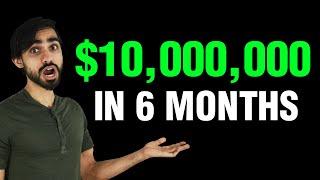 How He Made $10,000,000 in 6 Months