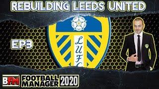 FM20 - EP3 - Rebuilding Leeds United - Football Manager 2020