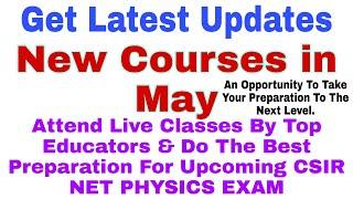 New courses which are starting in May | Do the pest preparation |Top Educators|CSIR NET PHYSICS EXAM