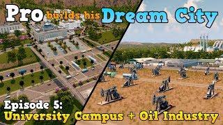 Pro builds his Dream City: First University Campus & Oil Industry [Cities: Skylines, Ep. 5]