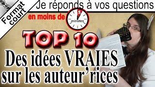 [Format court] ⏳ Top 10 des idées VRAIES sur les auteur’rices