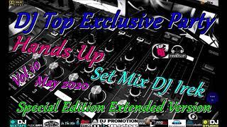 DJ Top Exclusive Party Hands Up Set Mix DJ Irek  Vol 10 May 2020 (Special Edition Extended Version)