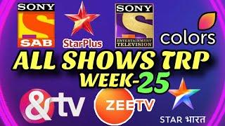 Week 25 - All Indian SHOWS TRP - STAR Plus, SAB TV, Colors TV, Zee TV, Sony TV, STAR Bharat, And TV