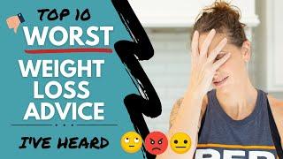 TOP 10: WORST Weight Loss Advice I've Heard (And Why!) | Weight Loss MOTIVATION