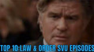 TOP 10:LAW & ORDER SVU EPISODES