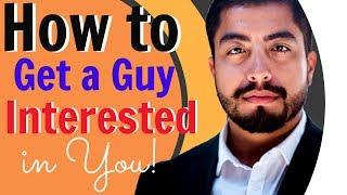 How to Get a Guy Interested in You By Being Your Wonderful Self